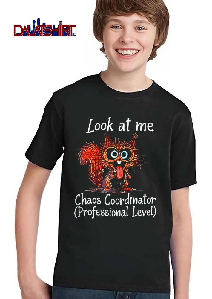 Look At Me Chaos Coordinator Professional Level Crazy Wide Eyed Squirrel Tongue Out Cartoon shirt