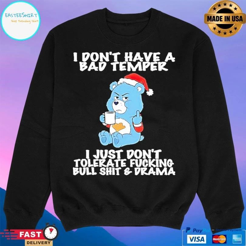 Care Bear I Dont Have A Bad Temper I Just Don’t Tolerate Fucking Bull Shit And Drama T-shirts