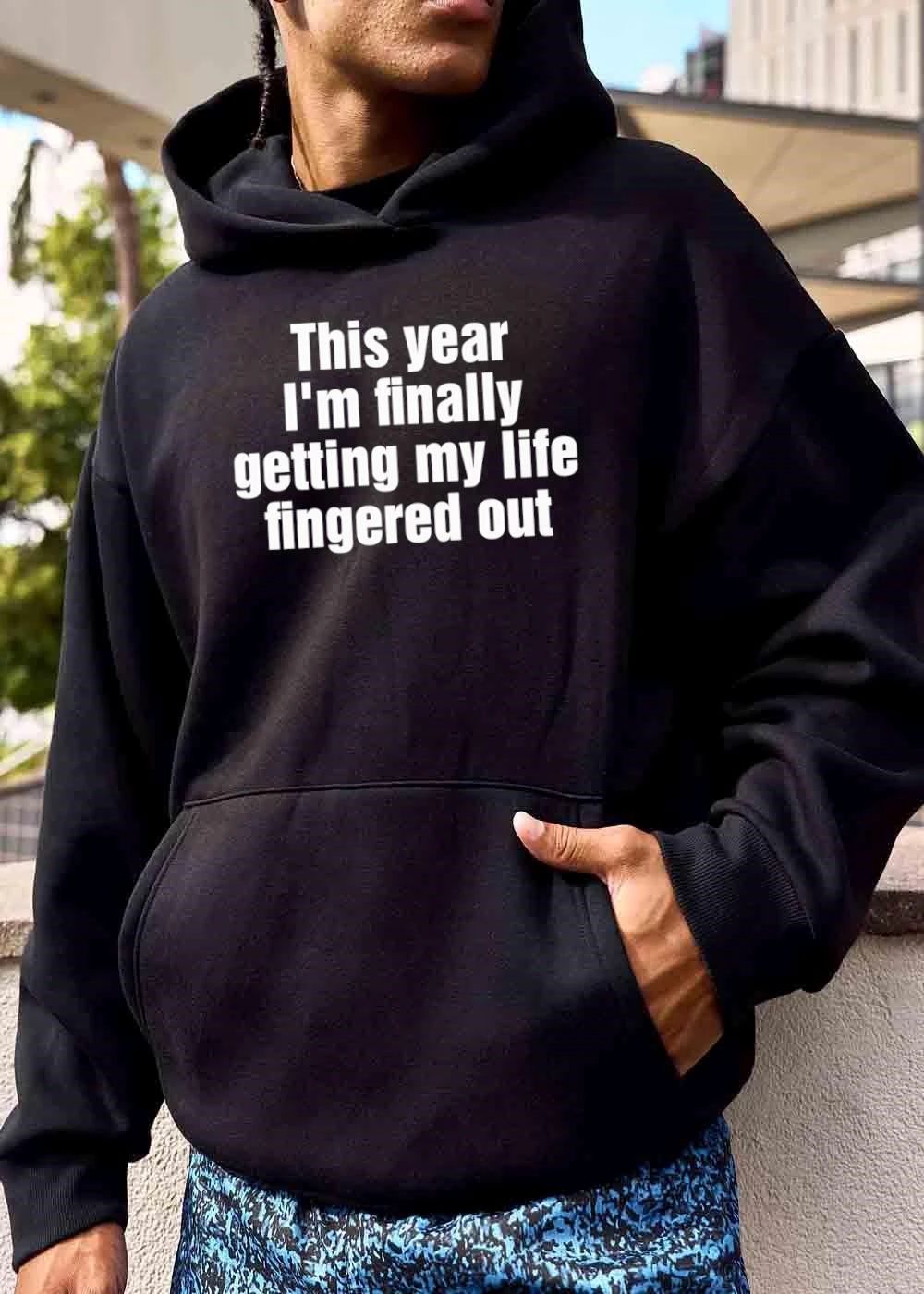 This Year Im Finally Getting My Life Fingered Out Bold White Text Typography shirt