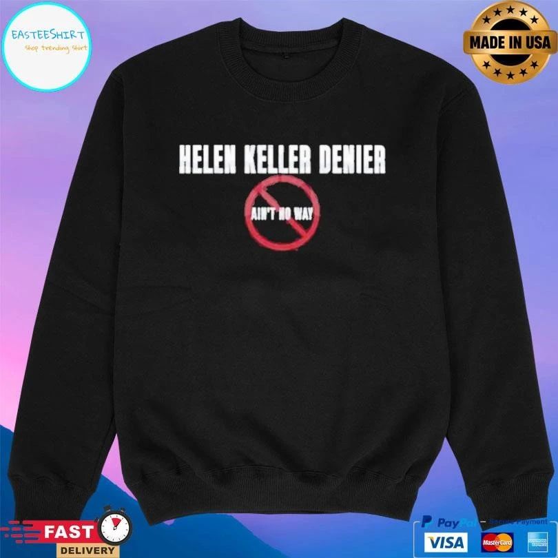 Helen Keller Denier Ain’t No Way T-shirts
