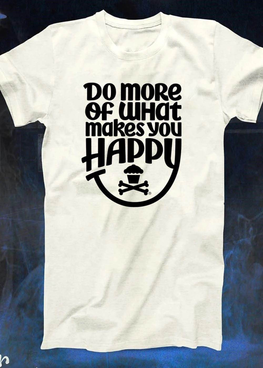 Do More of What Makes You Happy Cupcake Skull Crossbones shirt