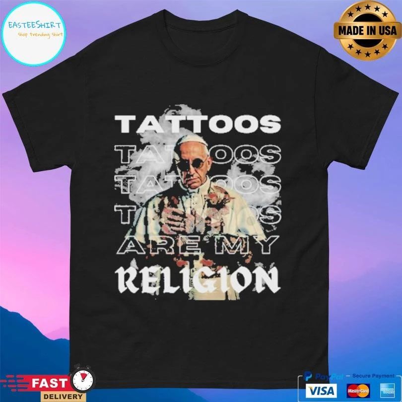 Tattoos Are My Religion T-shirts