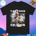 Tattoos Are My Religion T-shirts