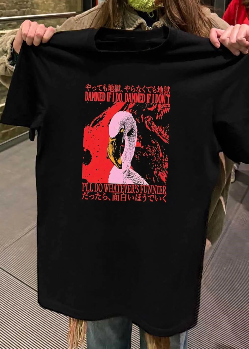Pink Flamingo Damned if I do, damned if I don’t, i’ll do whatever’s funnier Shirt