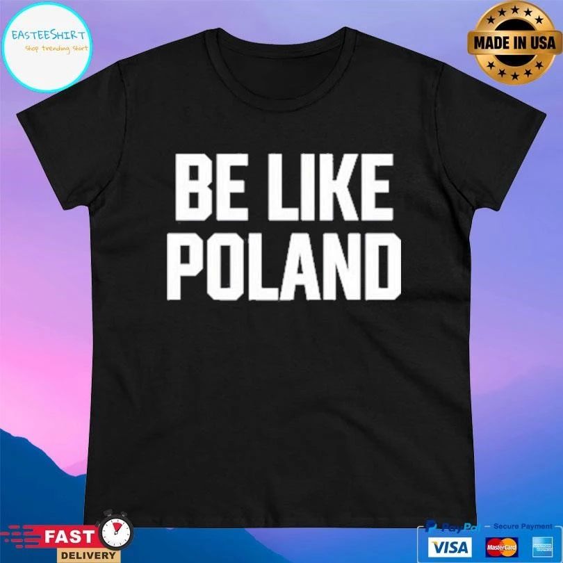 Tommy Robinson Be Like Poland T-shirts