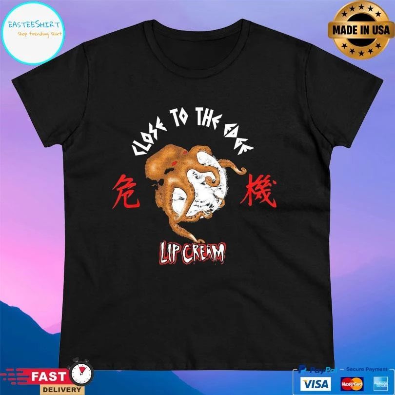 Lip Cream Close To The Edge T-shirts