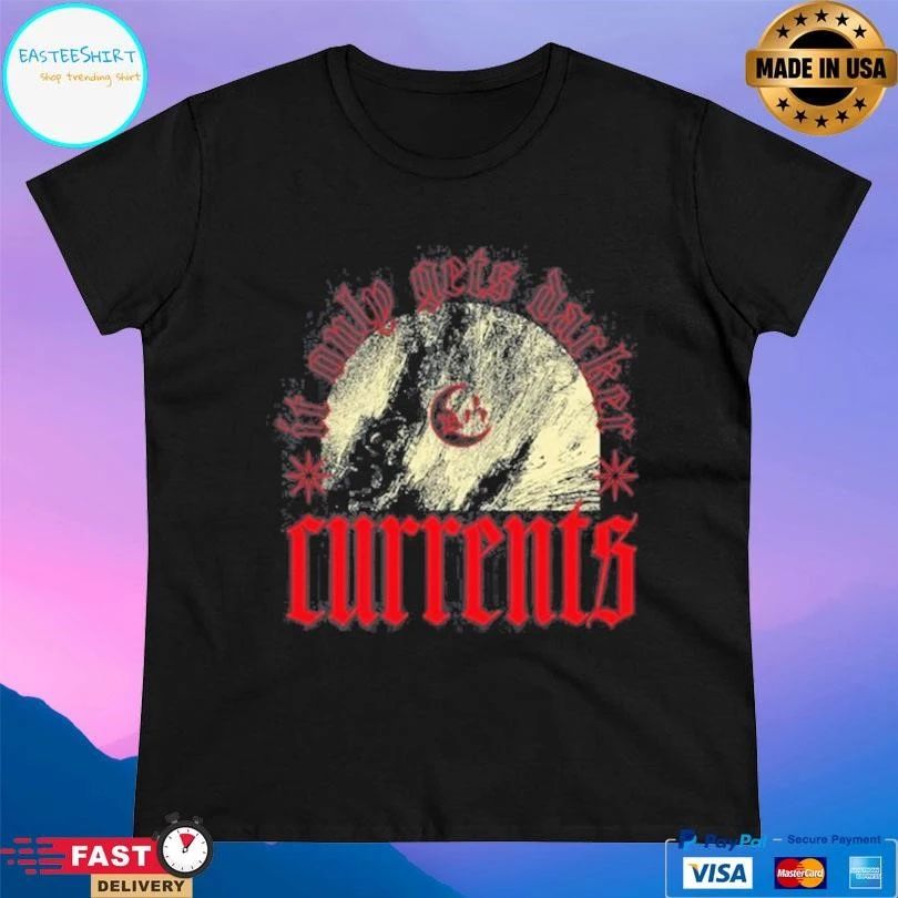 Currents It Only Gets Darker T-shirts