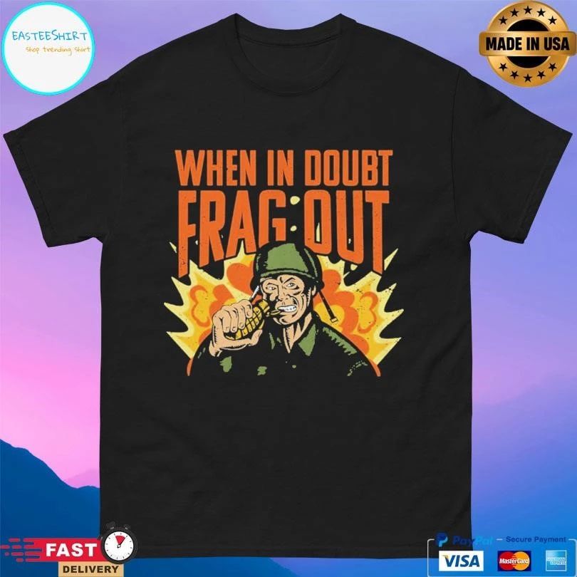 Cappy ARMY When In Doubt Frag Out T-shirts