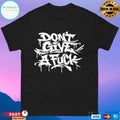 Graff Don’t Give A Fuck T-shirts