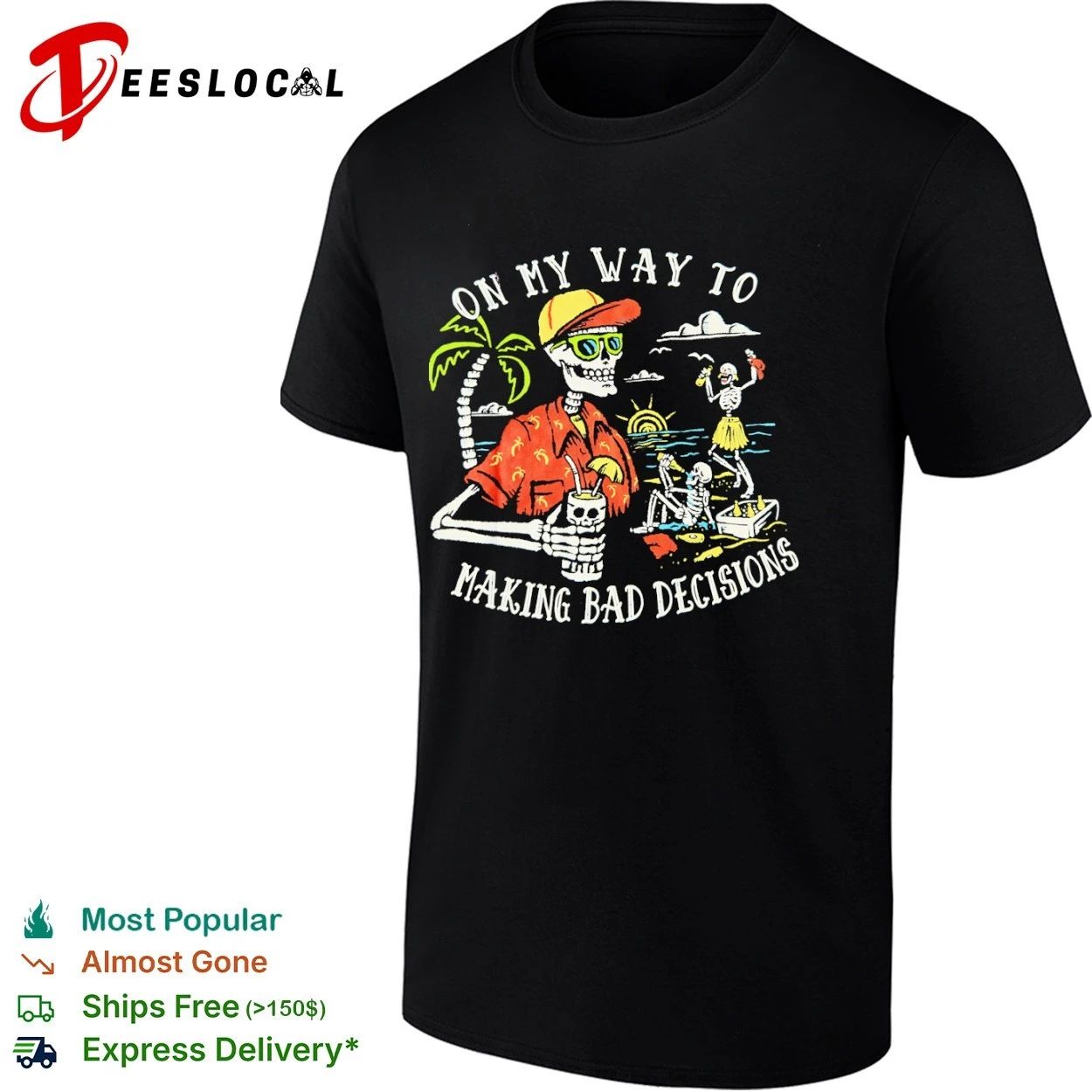 On My Way to Making Bad Decisions Skeleton Beach Party T-shirt