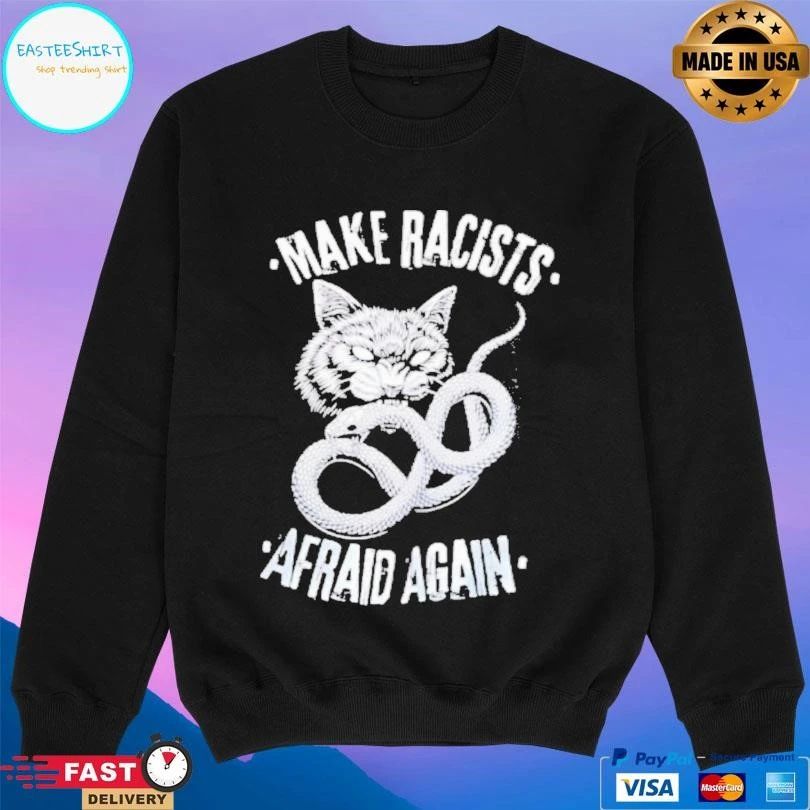 Make Racists Afraid Again Cat And Snake T-shirts