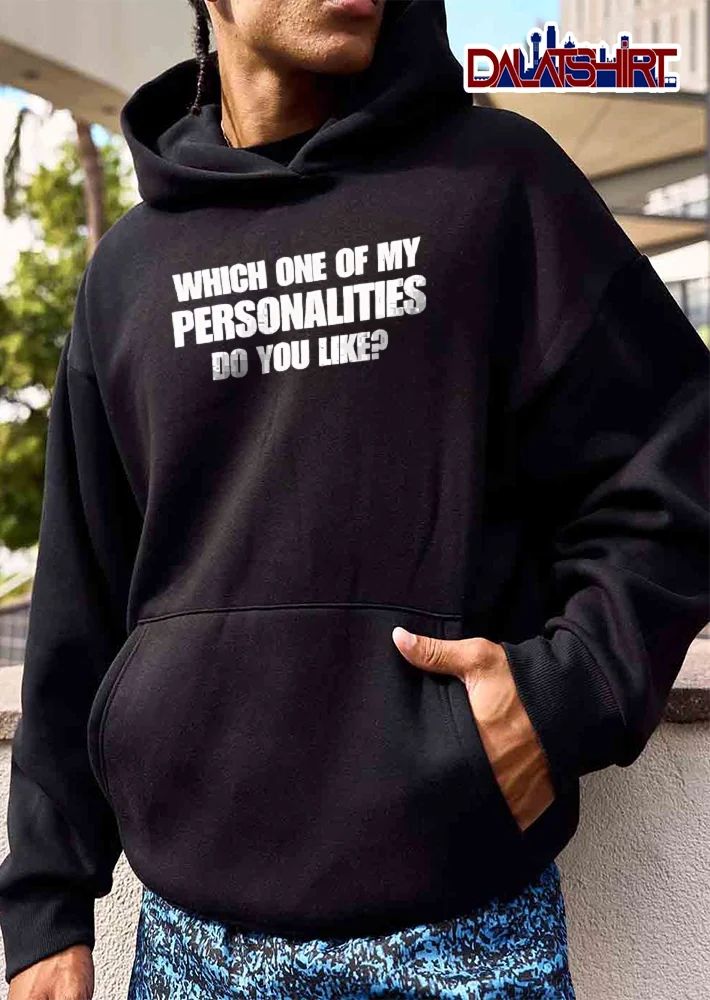 Which One Of My Personalities Do You Like Bold Typography White Text shirt