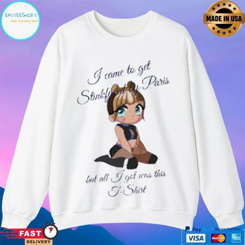 I Come To Get Stickfoced By Paris But All I Got Was This T-T-shirts T-shirts