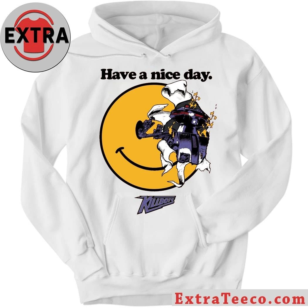 Have a Nice Day Killbots Shirt