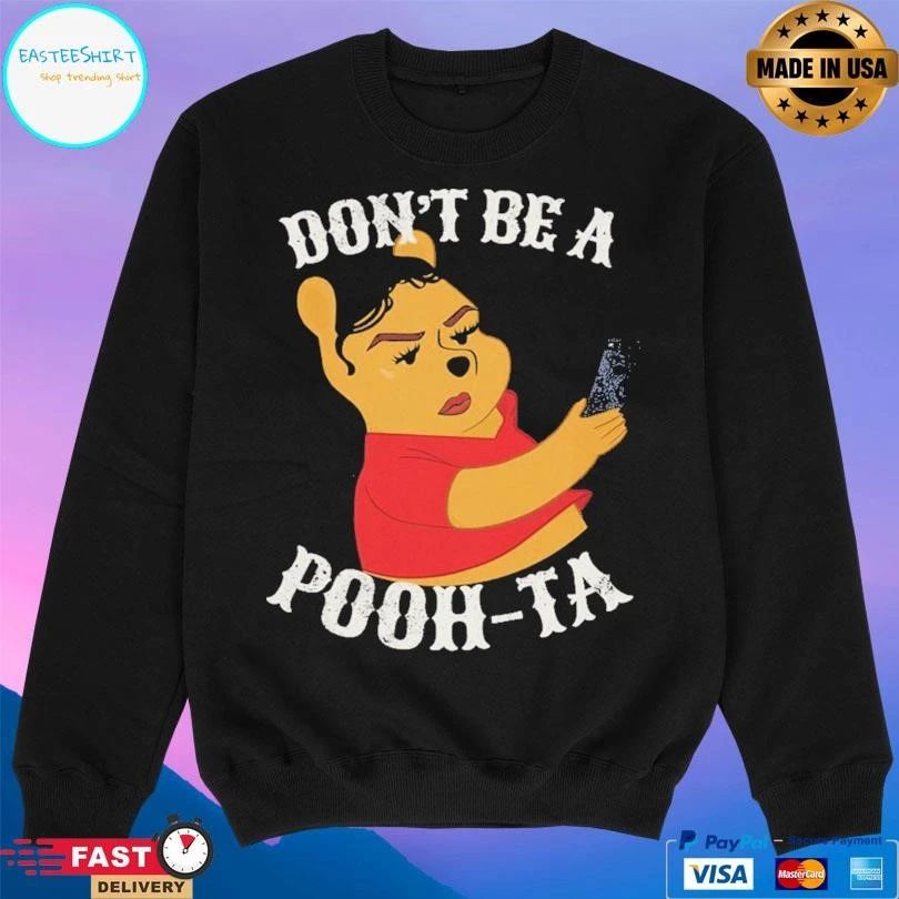 Don’t Be A Poo-Ta T-shirts