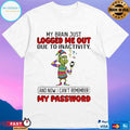 Grinch Santa My Brain Just Logged Me Out Due To Inactivity And Now I Cant Remember My Password Christmas 2025 T-shirts