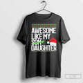 Premium Awesome Like My Daughter Christmas Christmas T Shirts
