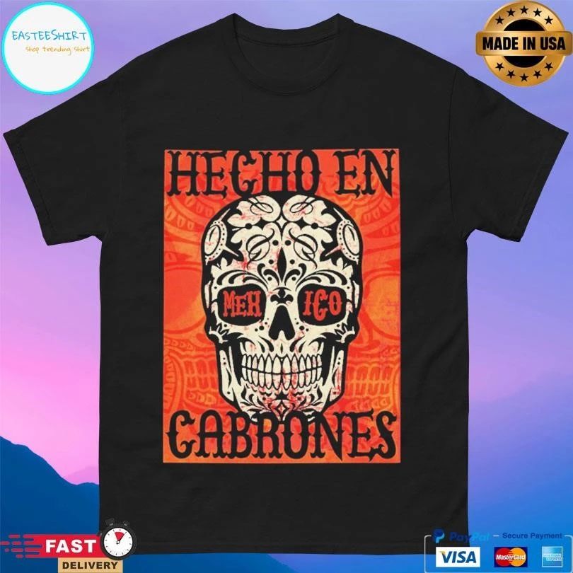 Hecho En Mexico Cabrones Skull T-shirts