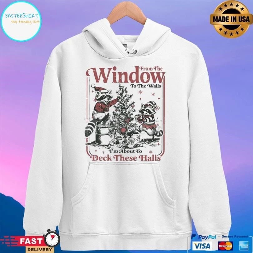 From The Windows To The Walls I’m About To Deck These Halls Christmas 2025 T-shirts