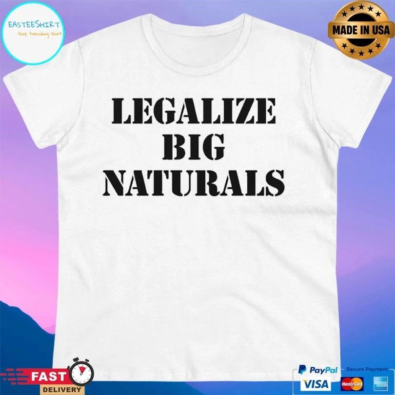 Legalize Big Naturals T-shirts