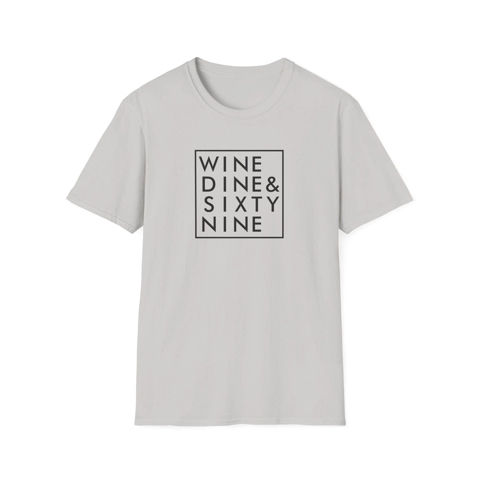 WINE DINE SIXTY NINE T-Shirt Funny Quotes Grey Design Trendy Lifestyle Fashion