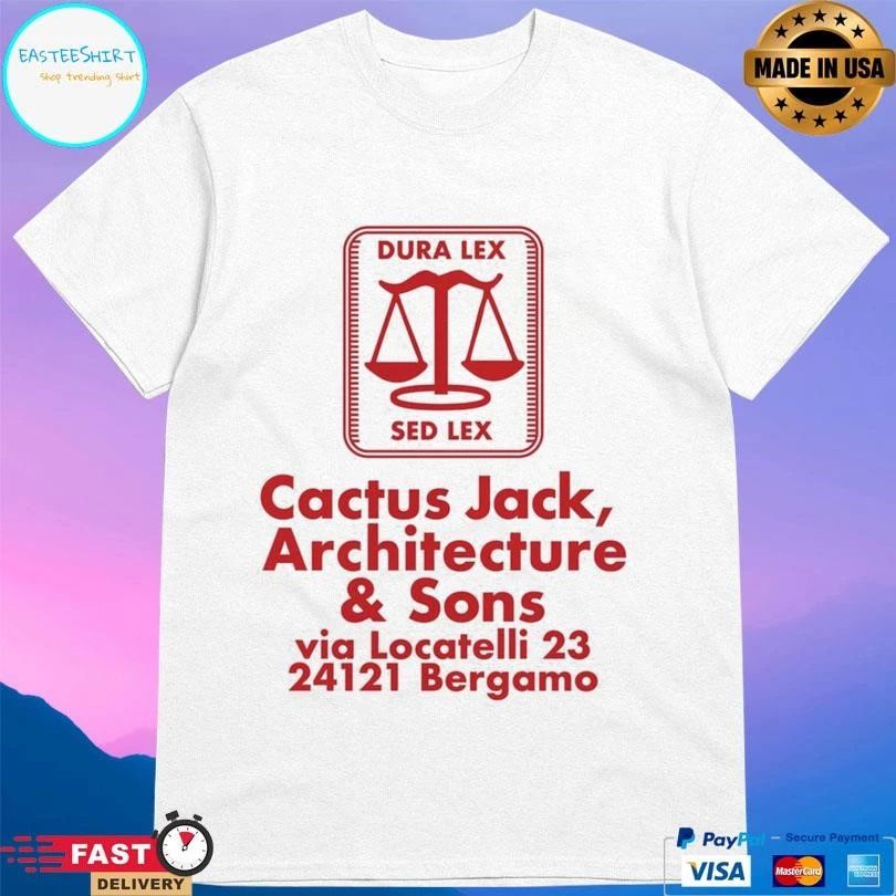 Dura Lex Sed Lex Cactus Jack Architecture And Sons Via Locatelli 23 24121 Bergamo T-shirts