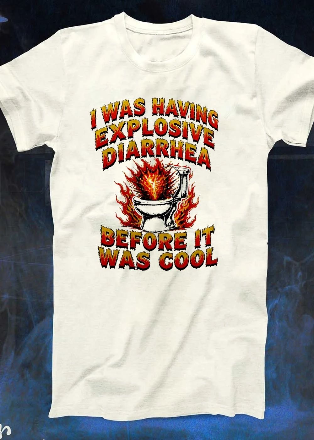 Toilet Humor Apparel I Was Having Explosive Diarrhea Before It Was Cool T-Shirt