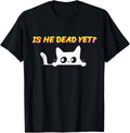 Is-He-Vintage-Dead-Yet cat T-Shirt