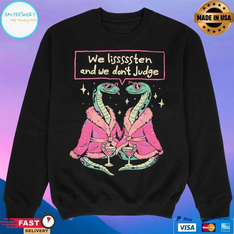 We Listen And We Don’t Judge Snakes T-shirts
