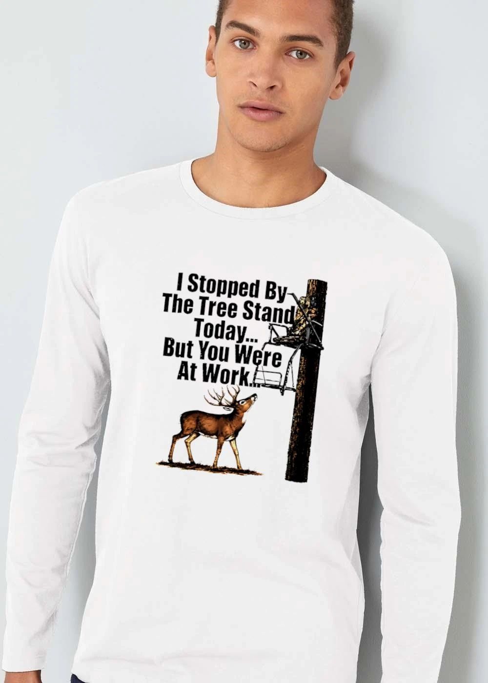 I Stopped By The Tree Stand Today But You Were At Work Buck Deer Looking Up Hunting Platform shirt