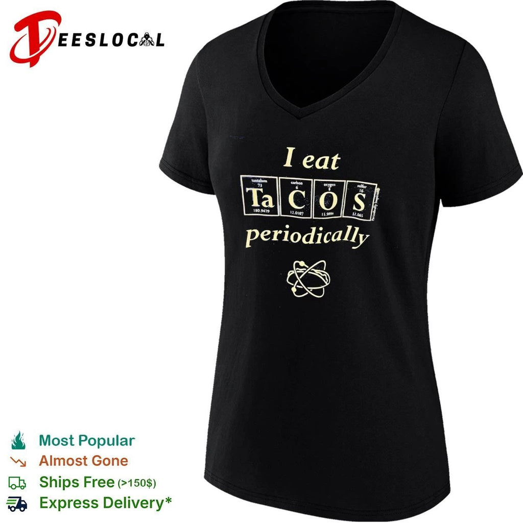 I Eat Tacos Periodically science chemistry T-shirt