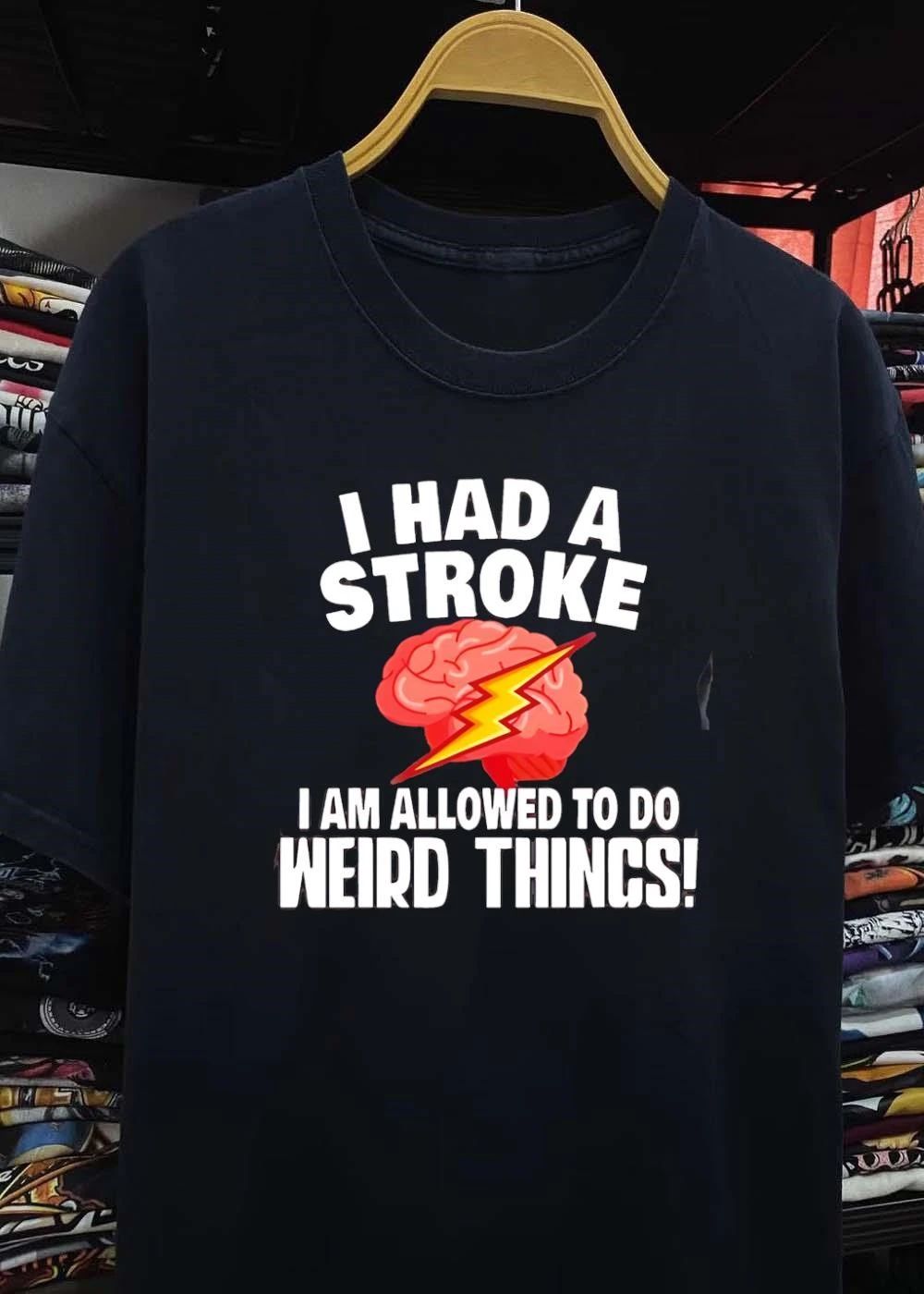 Survivor Brain Injury I Had a Stroke I Am Allowed to Do Weird Things shirt