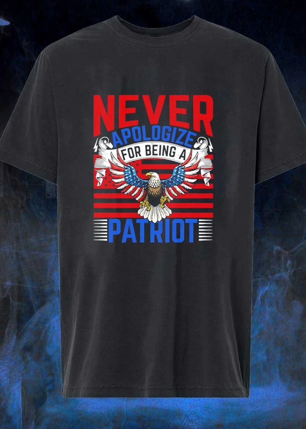 Patriotic Apparel Never Apologize for Being a Patriot T-Shirt