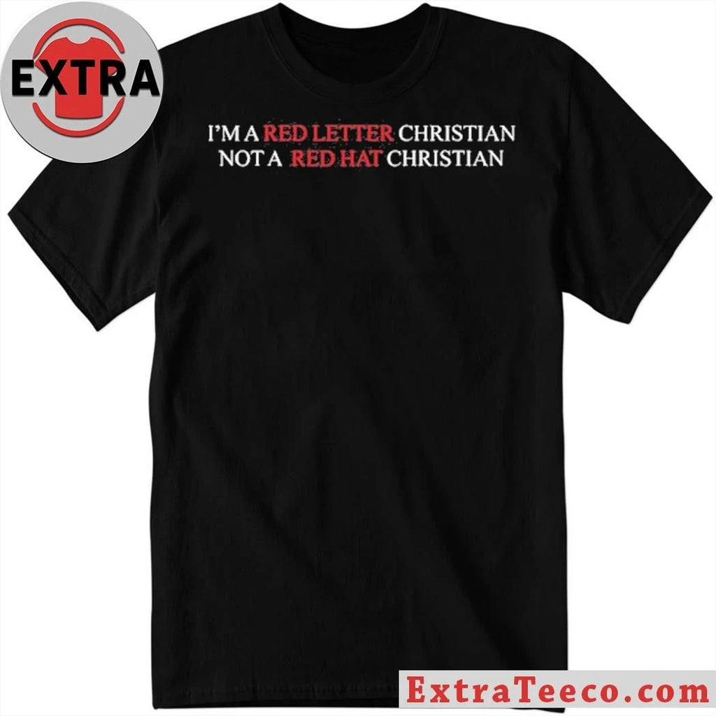 I’m A Red Letter Christian Not A Red Hat Christian Shirt