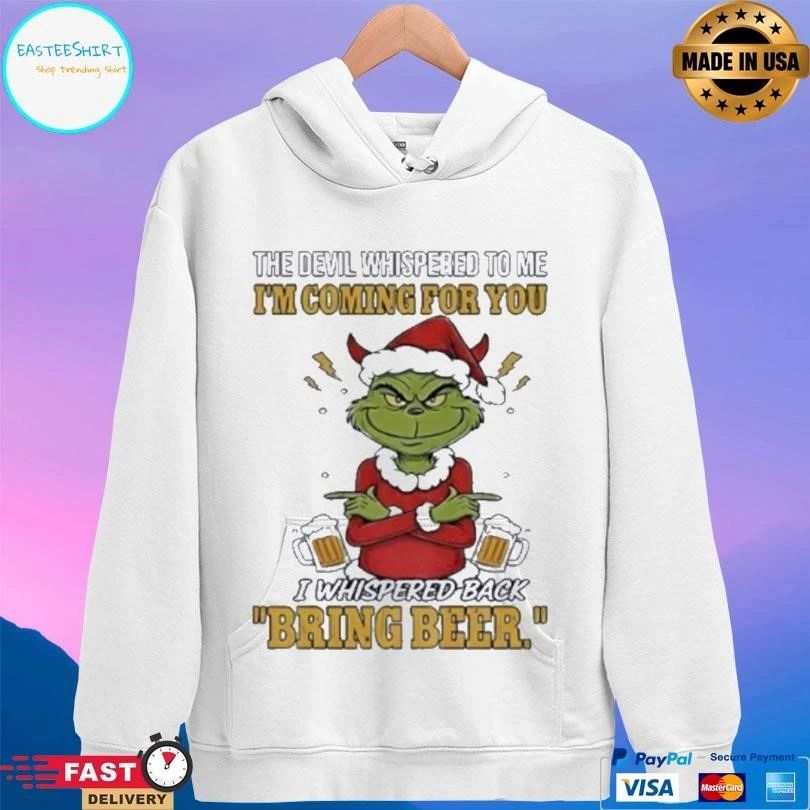 Grinch Santa The Devil Whispered To Me I’m Coming For You I Whispered Back Bring Beer Merry Christmas 2025 T-shirts