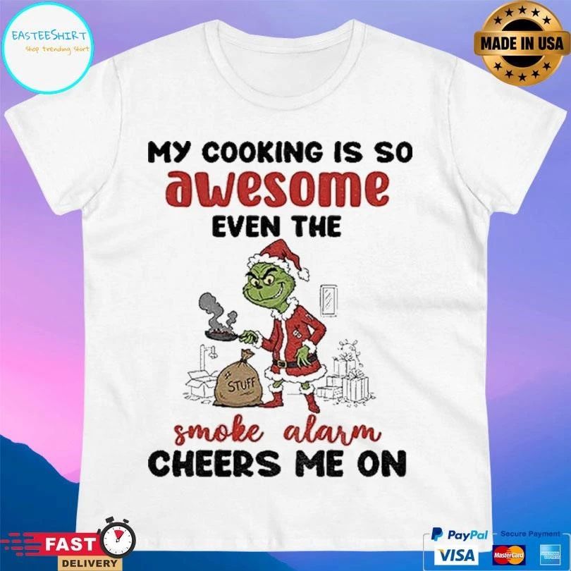 Grinch Santa My Cooking Is So Awesome Even The Smoke Alarm Cheers Me On Christmas 2025 T-shirts
