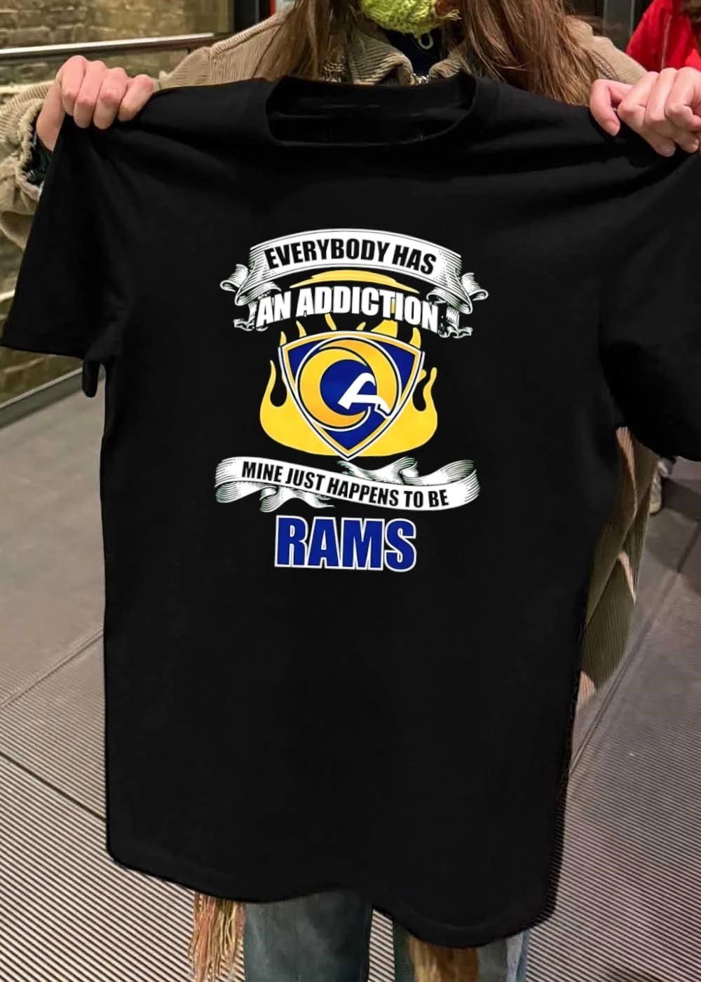 Everybody Has an Addiction Mine Just Happens to be Rams Shirt