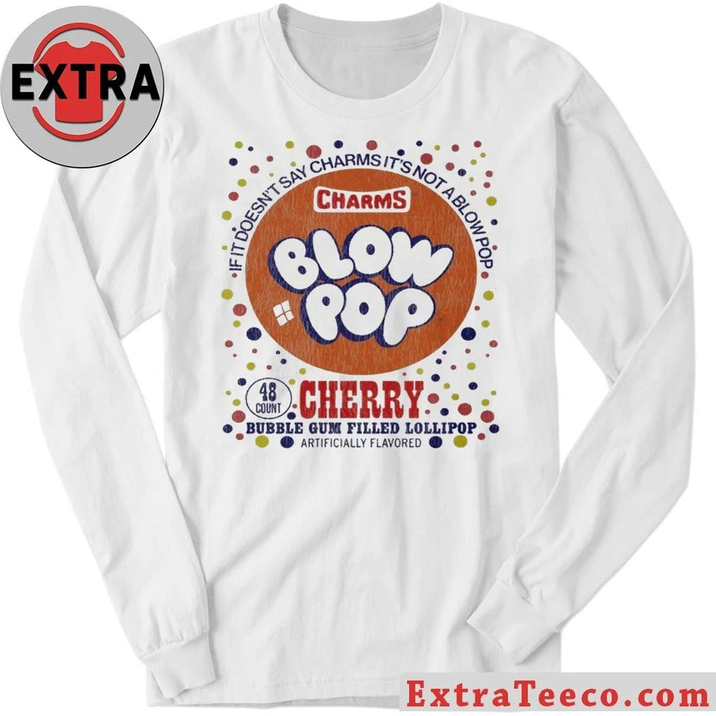 Cherry If It Doesn’t Say Charms It’s Not Blow Pop Cherry Bubble Gum Filled Lollipop T-Shirt
