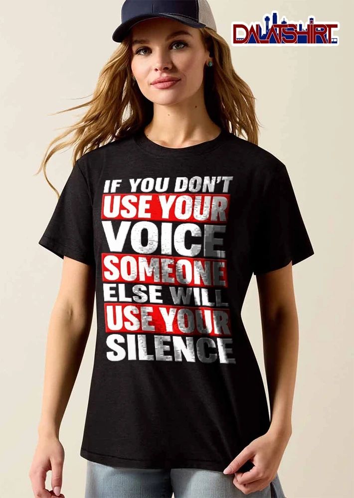 If You Dont Use Your Voice Someone Else Will Silence Red Highlight Bars Black Background shirt