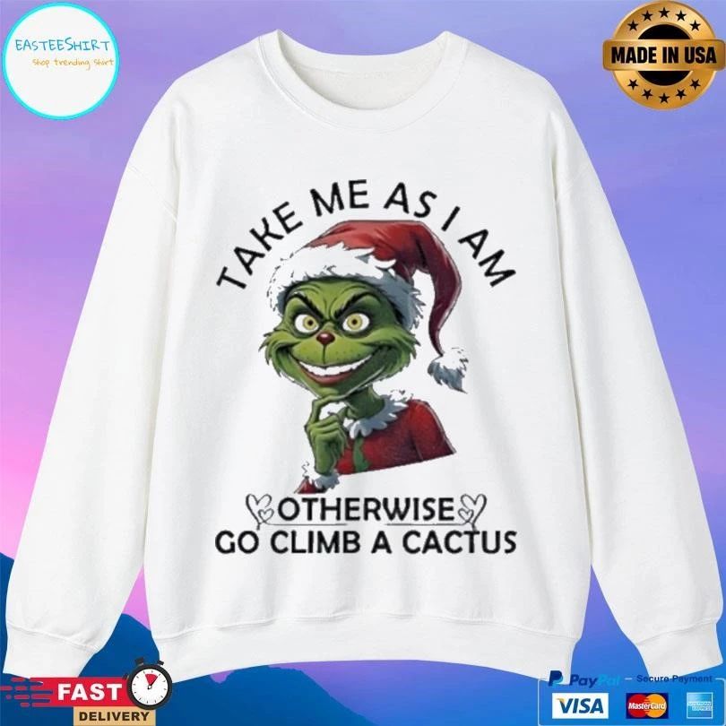 Grinch Santa Take Me As I Am Otherwise Go Climb A Cactus Christmas 2025 T-shirts