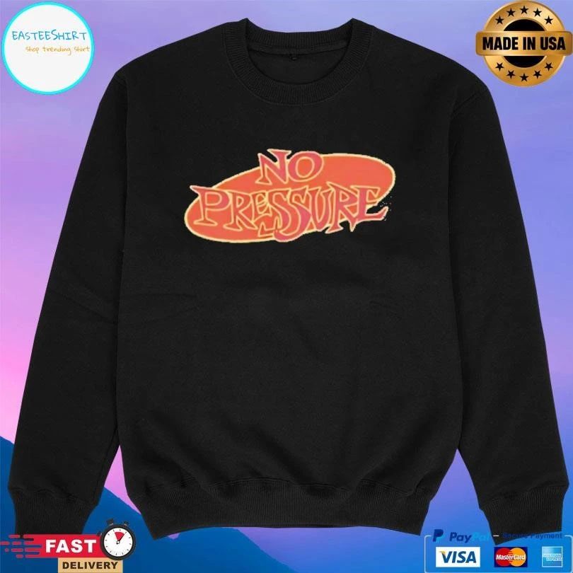 Streets Of Hate No Pressure T-shirts