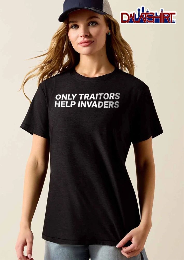 Only Traitors Help Invaders Bold Sans Serif Typography Text Block shirt