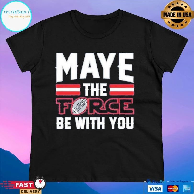 Maye The Force Be With You 2025 T-shirts