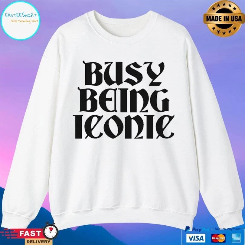 Busy Being Iconic T-shirts