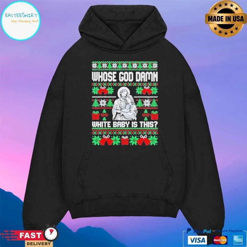 Whose God Damn White Baby Is This Funny Jesus Christmas 2025 T-shirts