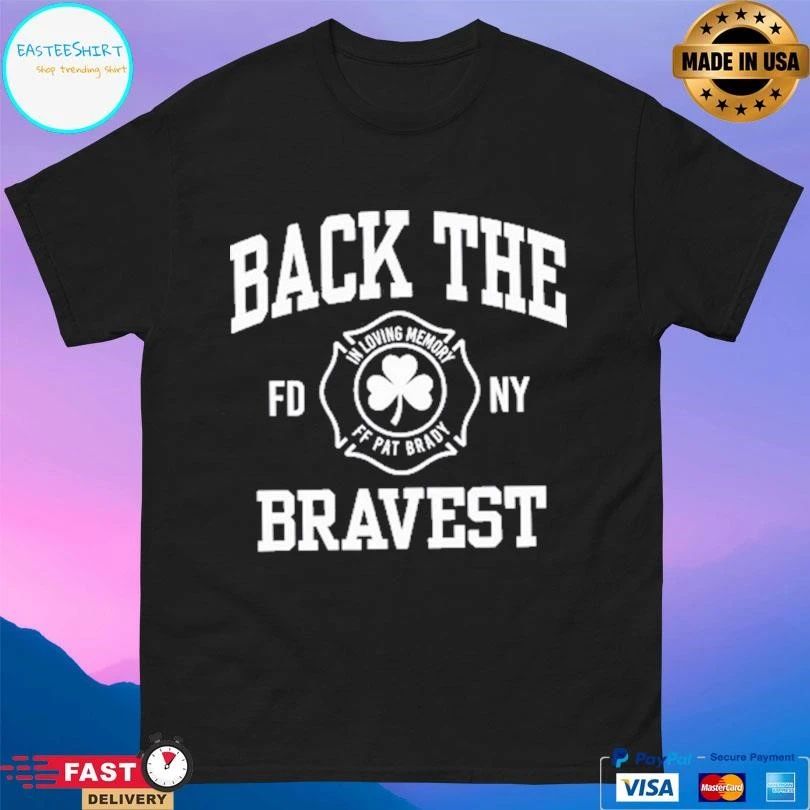 In Loving Memory Ff Pat Brady Back The Bravest FDNY T-shirts
