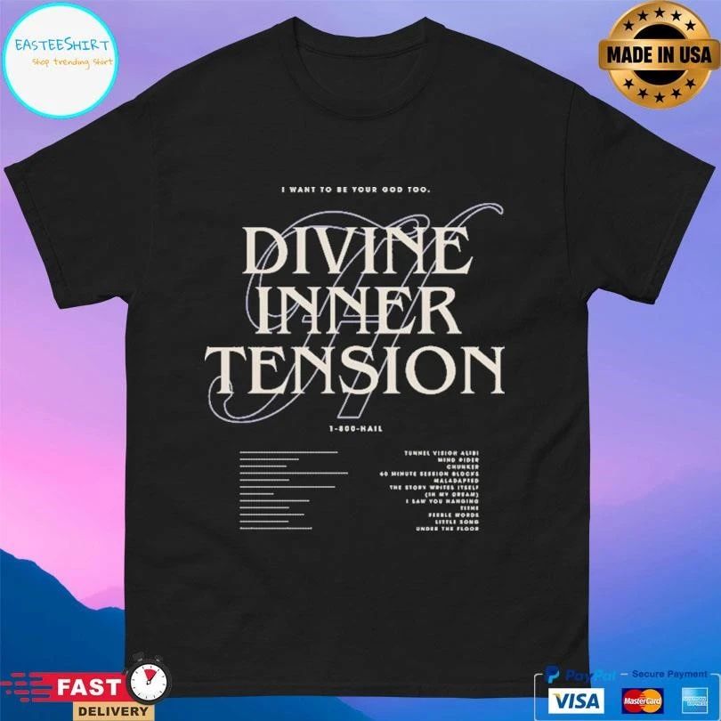 I Want To Be Your God Too Divine Inner Tension T-shirts