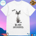 Cat Hmm No Not Interested T-shirts