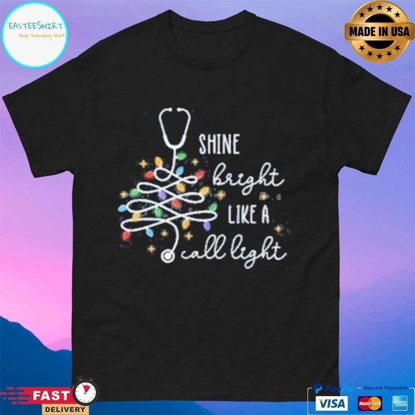 Shine Bright Like A Call Light T-shirts