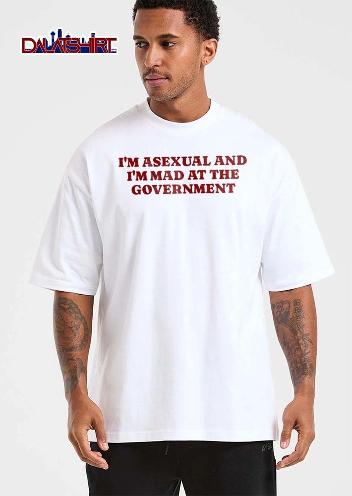 Im Asexual And Mad At The Government Red Glossy 3d Lettering shirt